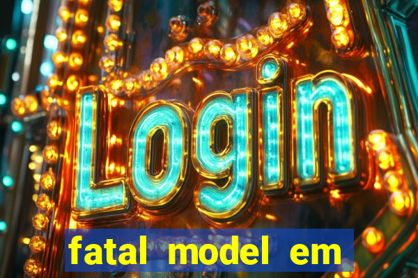 fatal model em eunapolis bahia